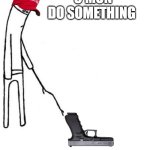 c'mon do something | C'MON DO SOMETHING | image tagged in c'mon do something | made w/ Imgflip meme maker