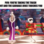 tweaking out now | POV: YOU'RE TAKING THE TRASH OUT AND THE GARBAGE JUICE TOUCHES YOU | image tagged in gifs,funny,tadc,garbage | made w/ Imgflip video-to-gif maker
