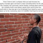 Company Slander #6 | How it feels to ask a company what you want because the majority of people agree and want to make something better for the sake of the company, the community, and its fandom, knowing damn well that the company itself is just going to ignore them and do what they themself wish to, thus they get a ton of backlash from it(and for some reason they blame us for the controversy when it's CLEARLY their fault for not listening): | image tagged in gifs,memes,slander | made w/ Imgflip video-to-gif maker