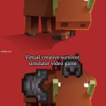 Minecraft meme | MINCRAFT; Virtual creative survivor
 simulator video game | image tagged in netherite hoglin,lol | made w/ Imgflip meme maker