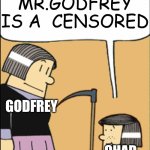 Okay | MR.GODFREY IS A  CENSORED; GODFREY; CHAD | image tagged in chad | made w/ Imgflip meme maker