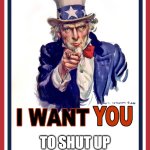 thing | TO SHUT UP | image tagged in memes | made w/ Imgflip meme maker