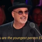 You are the youngest person EVER meme