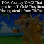 Say that line and face your death. | POV: You say "OMG! That song is from TikTok! They literally fricking steal it from TikTok!" | image tagged in gifs,memes,tiktok,song | made w/ Imgflip video-to-gif maker