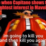 Does anyone else feel this way towards Capitano, or is it just me? | Me when Capitano shows the slightest interest in Mavuika | image tagged in snapcube eggman | made w/ Imgflip meme maker