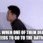 seriously why do they do this | GIRLS WHEN ONE OF THEM DECIDES SHE NEEDS TO GO TO THE BATHROOM | image tagged in gifs,girls be like | made w/ Imgflip video-to-gif maker
