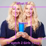 What if this character forced this character to watch 2 girls 1