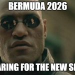 Matrix Morpheus Meme | BERMUDA 2026; PREPARING FOR THE NEW SEASON | image tagged in memes,matrix morpheus | made w/ Imgflip meme maker