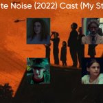 White Noise (2022) Cast (My Style)