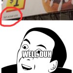 Not actual size | WELL, DUH | image tagged in you don't say | made w/ Imgflip meme maker
