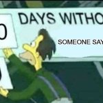 I'm anti-67 btw | SOMEONE SAYING "67" | image tagged in 0 days without lenny simpsons | made w/ Imgflip meme maker