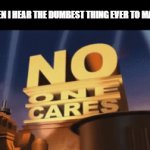 bruuuuh | ME WHEN I HEAR THE DUMBEST THING EVER TO MANKIND: | image tagged in gifs,no one cares | made w/ Imgflip video-to-gif maker