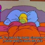 Homer Simpson doesn't want to leave his bed