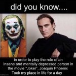 dw guys, I'm fine...... | Took my place in life for a day | image tagged in joaquin phoenix joker | made w/ Imgflip meme maker