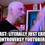 Bro just gets the most wildest controversies possible | MRBEAST: LITERALLY JUST EXISTING 
CONTROVERSY YOUTUBERS: | image tagged in gifs,mrbeast,youtube,controversy,funny | made w/ Imgflip video-to-gif maker
