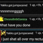 i just shat all over my rectum