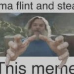 Ima flint and steal this meme