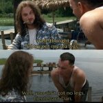 ain't got no legs liutenant dan