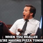 Pizza night | WHEN YOU REALIZE YOU'RE HAVING PIZZA TONIGHT | image tagged in gifs,pizza | made w/ Imgflip video-to-gif maker