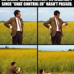 Why no one?? :(Maybe because people doesn't do it so often? | ME, WAITING FOR SOMEONE TO SEND ME HIGHLY ILLEGAL CONTENT ON WHATSAPP SINCE "CHAT CONTROL EU" HASN'T PASSED. | image tagged in mr bean waiting | made w/ Imgflip meme maker