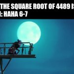 I wanna punch someone | ME: THE SQUARE ROOT OF 4489 IS 67
SON: HAHA 6-7 | image tagged in gifs,funny,67,meme,gif | made w/ Imgflip video-to-gif maker