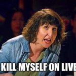 ill k*ll myself on live tv