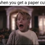 ouch- | when you get a paper cut: | image tagged in memes,kevin screaming,funny,paper cuts,pain,relatable | made w/ Imgflip meme maker