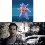 Is This Mega Starmie? No, This is Patrick! | image tagged in what the hell happened here,pokemon,no this is patrick | made w/ Imgflip meme maker