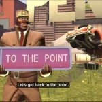 Let's get back to the point. meme