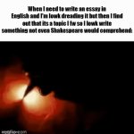 Title | When I need to write an essay in English and I'm lowk dreading it but then I find out that its a topic I fw so I lowk write something not even Shakespeare would comprehend: | image tagged in gifs,funny,meme,memes,funny meme,relatable | made w/ Imgflip video-to-gif maker