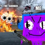 For goofy the Goober | ME; GOOFY_THE_GOOBER | image tagged in memes,disaster girl,goob,anti dandy's world,dandy's world,oc | made w/ Imgflip meme maker