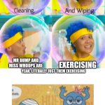 Literally just them exercising | MR BUMP AND MISS WHOOPS ARE; EXERCISING; YEAH, LITERALLY JUST THEM EXERCISING | image tagged in ruin this fill in meme 96,mr men,little miss,excercise,deviantart,oh wow are you actually reading these tags | made w/ Imgflip meme maker