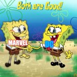 Marvel and DC are both awesome for me! I cannot prefer so who cares which is better anyway?! | MARVEL; DC | image tagged in both are good,marvel,dc comics,disney,warner bros,comics | made w/ Imgflip meme maker