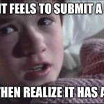 Goddamn it | HOW IT FEELS TO SUBMIT A MEME; AND THEN REALIZE IT HAS A TIPO | image tagged in memes,i see dead people | made w/ Imgflip meme maker