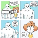 Unban schlep NOW | I MAKE A BAD UPDATE; ROBLOX | image tagged in i do one push-up | made w/ Imgflip meme maker