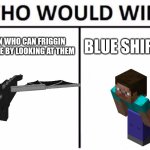 How is this scientifically possible :I | A DRAGON WHO CAN FRIGGIN BURN PEOPLE BY LOOKING AT THEM; BLUE SHIRT BOI | image tagged in memes,who would win | made w/ Imgflip meme maker