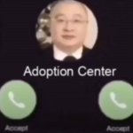 Adoption center calling (no decline button) meme