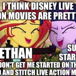 Sunset Shimmer and Twilight Sparkling are not watching Disney live action movies | I THINK DISNEY LIVE ACTION MOVIES ARE PRETTY BAD; SUNNY STARSCOUT; ETHAN; DON'T GET ME STARTED ON THE LILO AND STITCH LIVE ACTION MOVIE | image tagged in sunset and twilight laugh at you | made w/ Imgflip meme maker