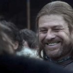 Ned Stark Laughing - That face you make