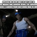 Every kid tried to do this after watching it, don’t lie | 8YR OLD ME ON MY WAY TO GET LOST IN THE WOODS AND SURVIVE USING THE SURVIVAL HACKS I LEARNED FROM WATCHING MAN VS WILD | image tagged in gifs,funny memes,relatable,nostalgia,bear grylls,survival | made w/ Imgflip video-to-gif maker
