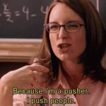 I'm a pusher