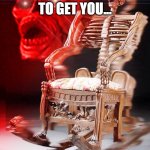 3 am be like | IM GOING TO GET YOU... | image tagged in skeleton chair | made w/ Imgflip meme maker