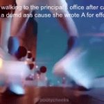 You better laf | Me walking to the principal’s office after calling my teacher a dumd ass cause she wrote A for effort on my test | image tagged in gifs,lol so funny | made w/ Imgflip video-to-gif maker