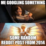 there's always something | ME GOOGLING SOMETHING; SOME RANDOM REDDIT POST FROM 2014 | image tagged in overwatch mercy meme,google,google search,reddit,post | made w/ Imgflip meme maker