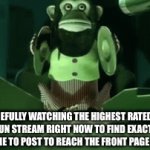 Overanalyseation: 100 | ME CAREFULLY WATCHING THE HIGHEST RATED MEMES IN THE FUN STREAM RIGHT NOW TO FIND EXACTLY WHAT KIND OF MEME TO POST TO REACH THE FRONT PAGE THE FASTEST: | image tagged in gifs,fun,front page | made w/ Imgflip video-to-gif maker