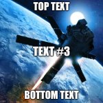 Crappost | TOP TEXT; TEXT #3; BOTTOM TEXT | image tagged in orbital strike | made w/ Imgflip meme maker