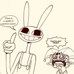 Jax is blind???? | There is a spider In pomni's room! | image tagged in jax spreads misinformation | made w/ Imgflip meme maker