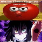 Me Ruining A Fill In Meme #335 | image tagged in ruin this fill in meme 335 | made w/ Imgflip meme maker