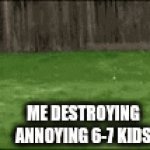 There a problem | ME DESTROYING ANNOYING 6-7 KIDS | image tagged in gifs,67 | made w/ Imgflip video-to-gif maker