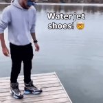 Water Jet Shoes | image tagged in gifs,water jet shoes | made w/ Imgflip video-to-gif maker